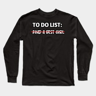 To Do List Find A Best Girl Funny Sarcastic Long Sleeve T-Shirt